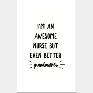 I'm an Awesome Nurse but Even Better Grandmother Posters and Art